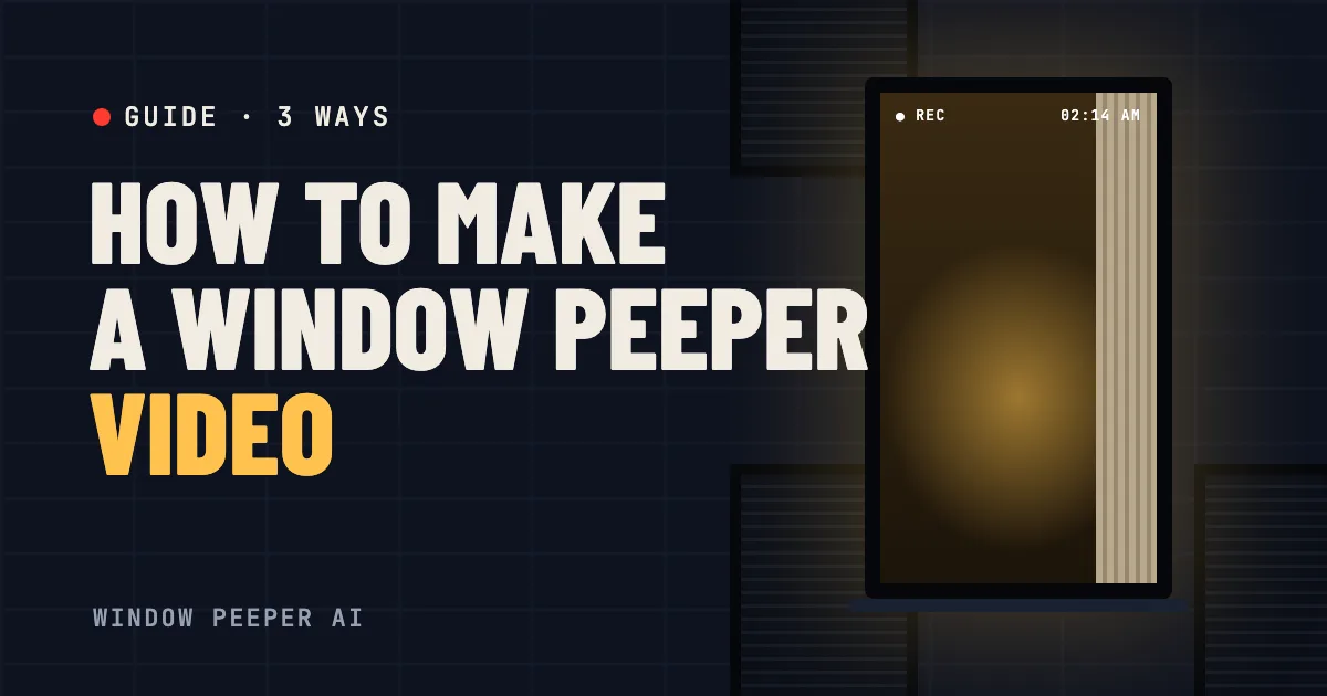How to Make a Window Peeper Video: 3 Ways (CapCut, Film It, or One Photo)